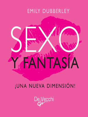 cover image of Sexo y fantasía. ¡Una nueva dimensión!
